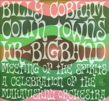 Meeting Of The Spirits (A Celebration Of The Mahavishnu Orchestra)