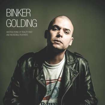 LP Binker Golding: Abstractions Of Reality Past And Incredible Feathers