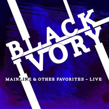 Album Black Ivory: Mainline & Other Favorites: Live
