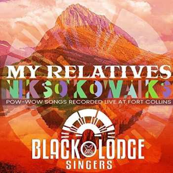 CD Black Lodge Singers: My Relatives – “Nikso Kowaiks”