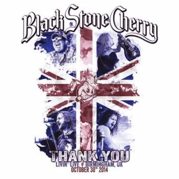 CD/Blu-ray Black Stone Cherry: Thank You - Livin' Live: Birmingham, UK (October 30th, 2014)