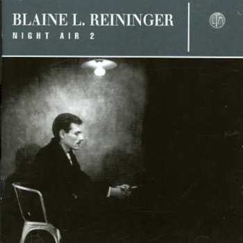 Album Blaine L. Reininger: Night Air 2