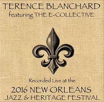 Blanchard,terence Feat. Ecollective: Live At Jazzfest 2016
