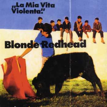 CD Blonde Redhead: La Mia Vita Violenta
