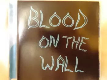 Blood On The Wall: Blood On The Wall