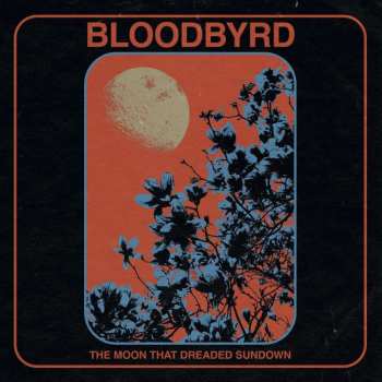 LP Bloodbyrd: The Moon That Dreaded Sundown 
