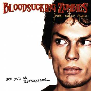 LP Bloodsucking Zombies From Outer Space: See You At Disneyland LTD | CLR