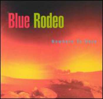 Album Blue Rodeo: Nowhere To Here