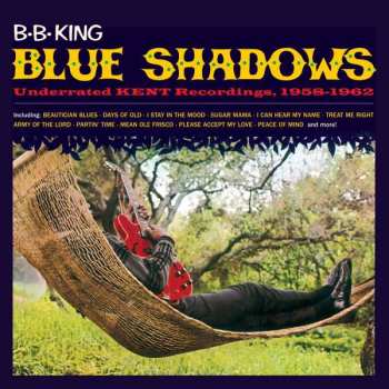 LP B.B. King: Blue Shadows - Underrated KENT Recordings, 1958-1962 LTD | CLR