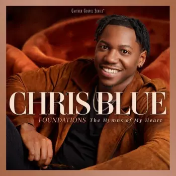 Blue,chris: Foundations: The Hymns Of My Heart