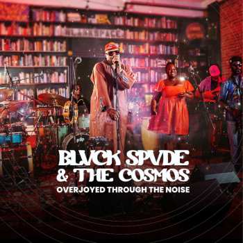 Album Blvck Spvde & The Cosmos: Overjoyed Through The Noise