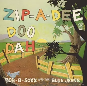 Bob B. Soxx And The Blue Jeans: Zip-A-Dee Doo Dah