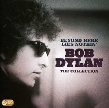 2CD Bob Dylan: Beyond Here Lies Nothin' - The Collection
