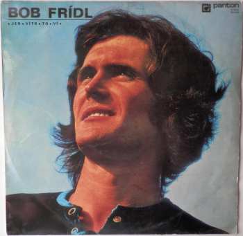 LP Bob Frídl: Jen Vítr To Ví