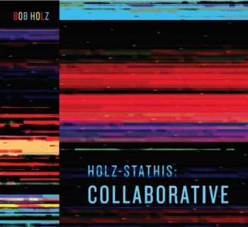 2LP Bob Holz: Holz-stathis: Collaborative