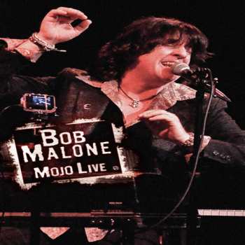 Album Bob Malone: Mojo Live