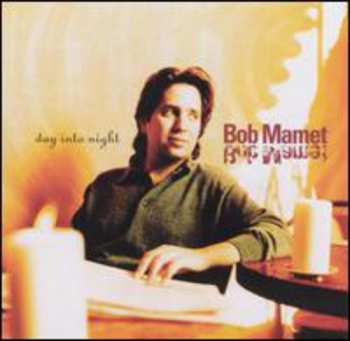 CD Bob Mamet: Day Into Night