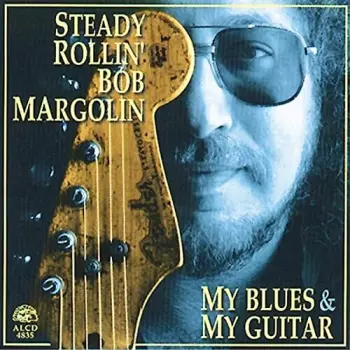 Bob Margolin: My Blues & My Guitar