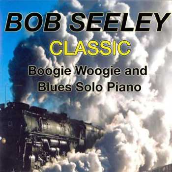 CD Bob Seeley: Classic Boogie-woogie