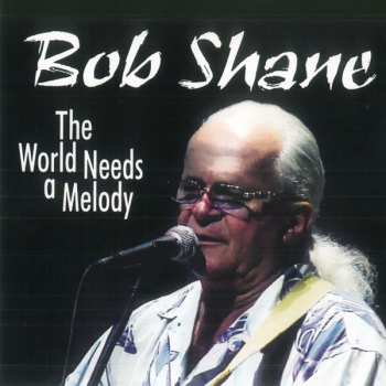 CD Bob Shane: The World Needs a Melody