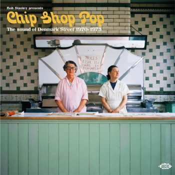 2LP Bob Stanley: Chip Shop Pop (The Sound Of Denmark Street 1970-1973)