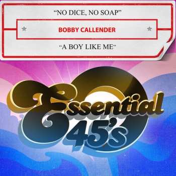  Bobby Callender: No Dice, No Soap / A Boy Like Me (digital 45)