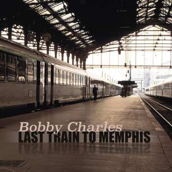 2LP Bobby Charles: Last Train To Memphis