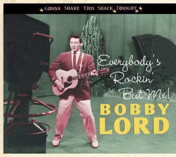 CD Bobby Lord: Everybody's Rockin' But Me