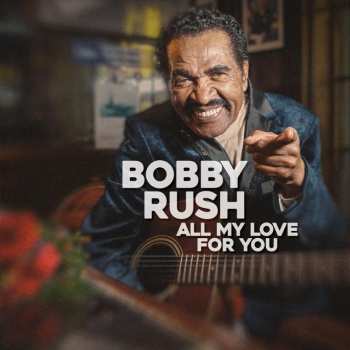 CD Bobby Rush: All My Love For You
