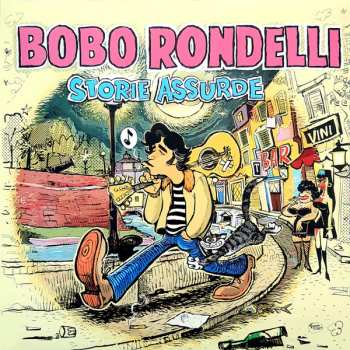 LP Bobo Rondelli: Storie Assurde  CLR | LTD | NUM