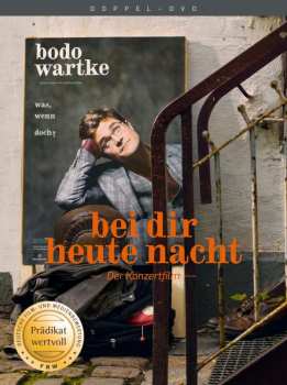 2DVD Bodo Wartke: Bei Dir Heute Nacht - Der Konzertfilm