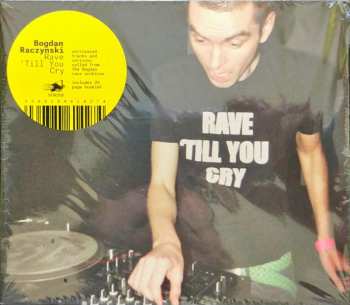 CD Bogdan Raczynski: Rave 'Till You Cry