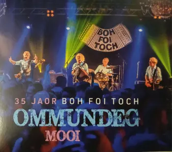 Boh Foi Toch: 35 Jaor Boh Foi Toch Ommundeg Mooi