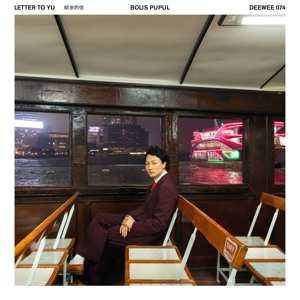 CD Bolis Pupul: Letter To Yu