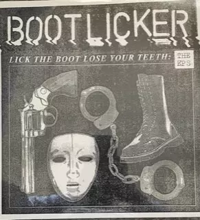 Bootlicker: Lick The Boot Lose Your Teeth: The EPs