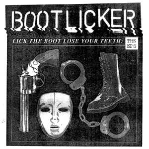 LP Bootlicker: Lick The Boot Lose Your Teeth: The EPs