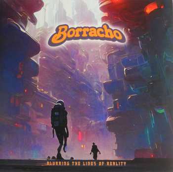 LP Borracho: Blurring The Lines Of Reality CLR | LTD