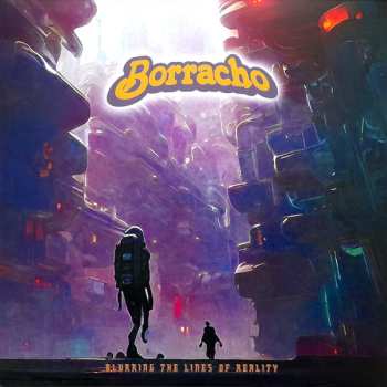 LP Borracho: Blurring The Lines Of Reality CLR | LTD