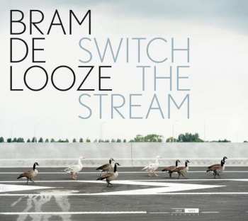 CD Bram De Looze: Switch The Stream