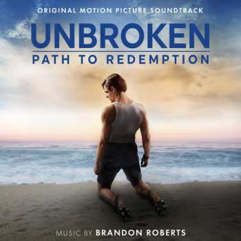 Album Brandon Roberts: Unbroken: Path To Redemption (Original Motion Picture Soundtrack)