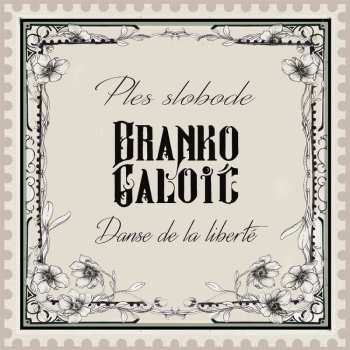 CD Branko Galoic: Danse de la liberte / Ples slobode