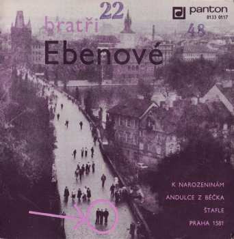 SP Bratři Ebenové: K Narozeninám / Andulce Z Béčka / Štafle / Praha 1581