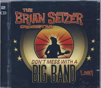 2CD Brian Setzer Orchestra: Don't Mess With A Big Band