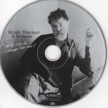 CD Brian Trainor & Friends: Why Try To Change Me Now?