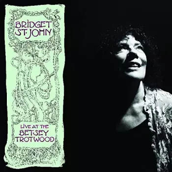 Bridget St. John: Live At The Betsey Trotwood