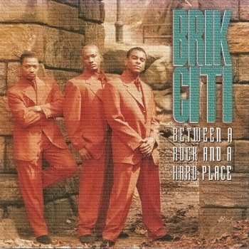 Album Brik Citi: Between A Rock And A Hard Place