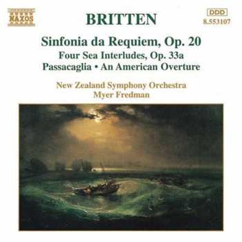 CD Benjamin Britten: Sinfonia Da Requiem, Op. 20 • Four Sea Interludes, Op. 33a • Passacaglia • An American Overture