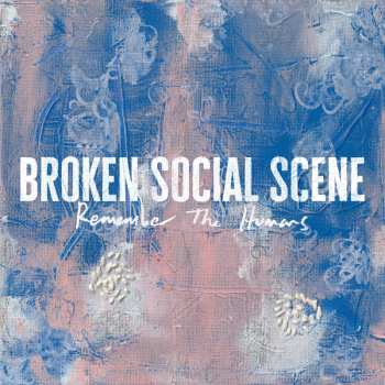 Album Broken Social Scene: Remember the Humans