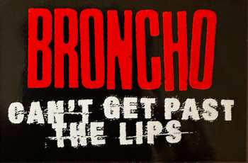 LP Broncho: Can't Get Past The Lips