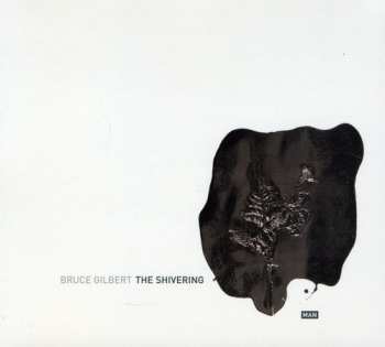 CD Bruce Gilbert: The Shivering Man